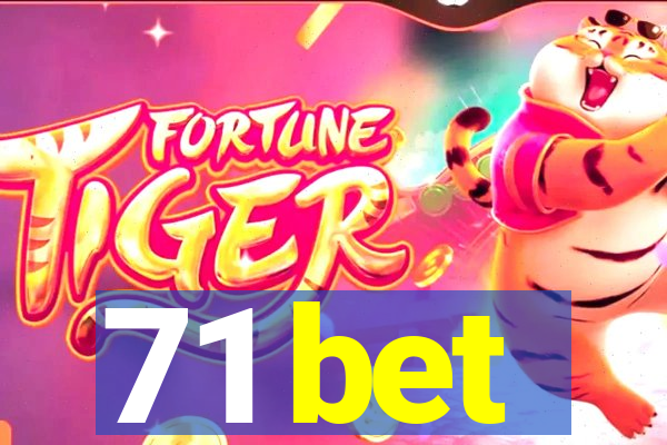 71 bet